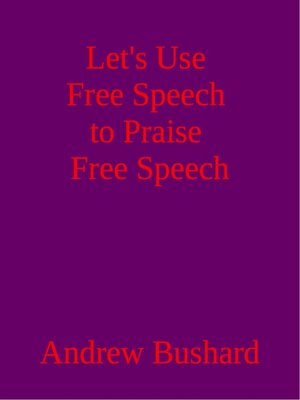cover image of Let's Use Free Speech to Praise Free Speech